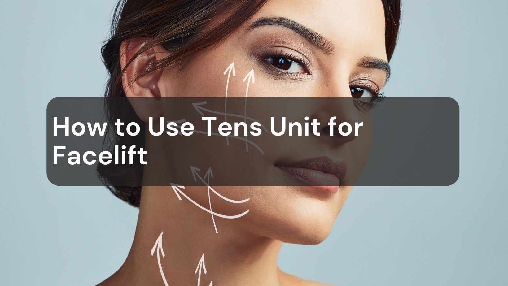 How to Use Tens Unit for Facelift